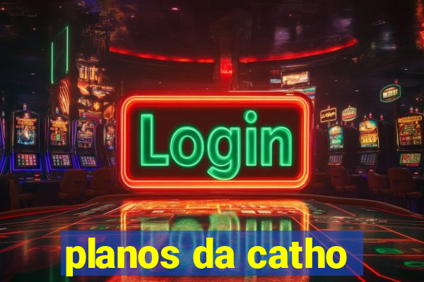 planos da catho